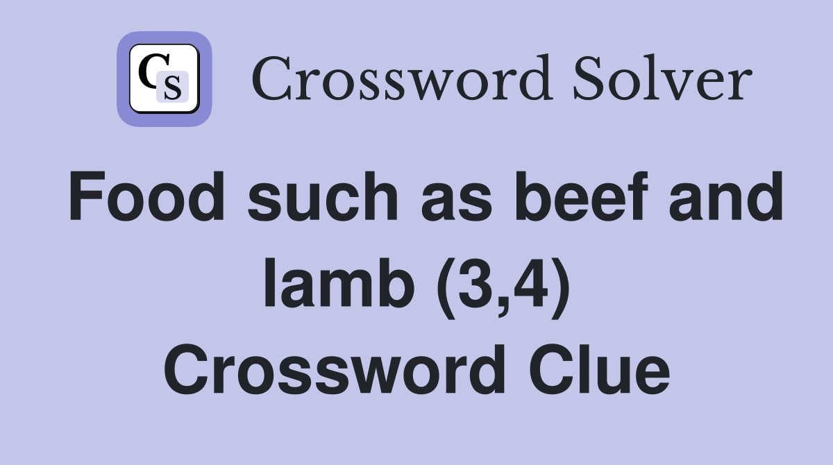 Food such as beef and lamb 3 4 crossword clue answers crossword
